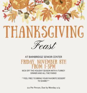 Thanksgiving Feast at Bainbridge Senior Center Friday, November 8th from 1-3 pm  $12 per person, Due by Monday 11/4