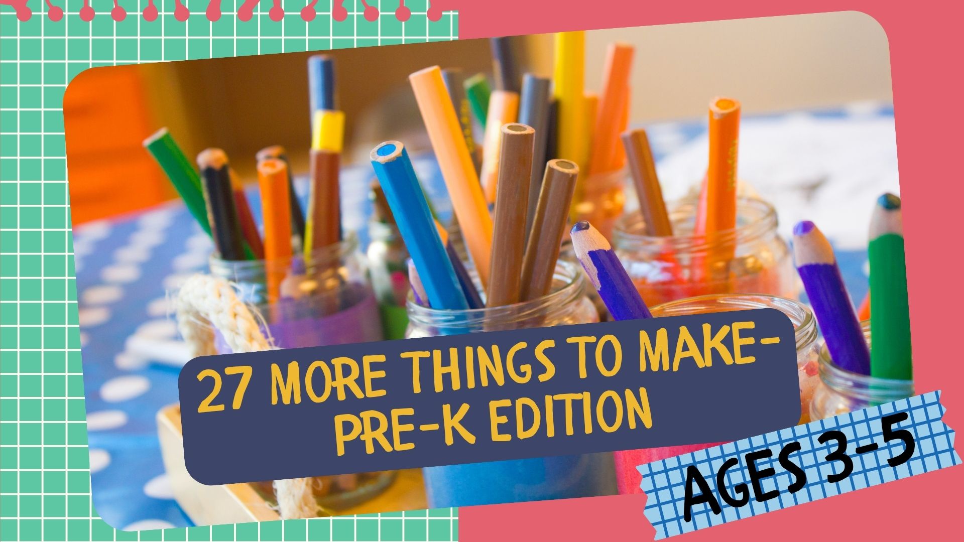 NEW Session: 🎨 27 More Things to Make - PreK! 