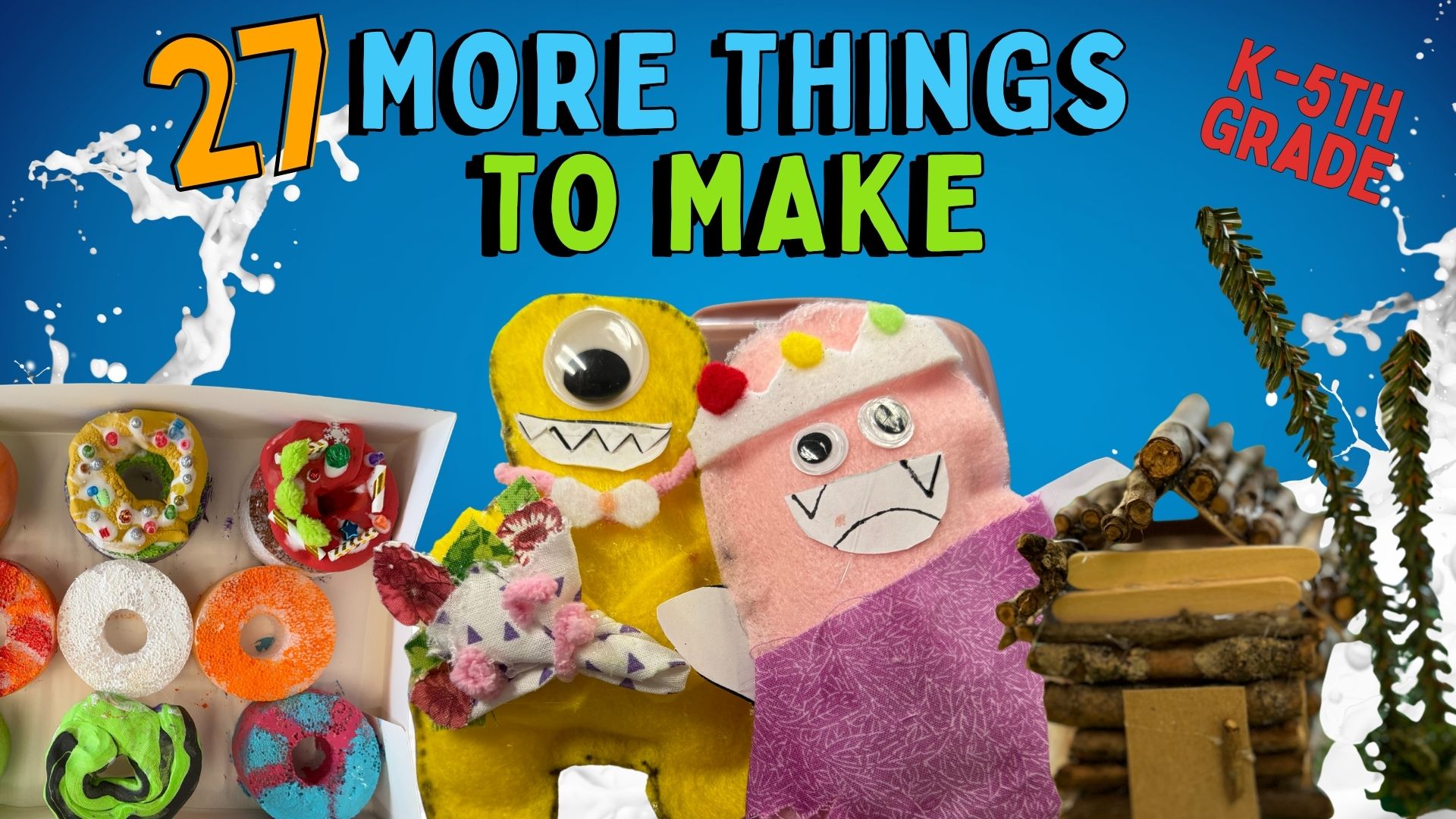 🎨 27 More Things to Make! (K-5th Grade)